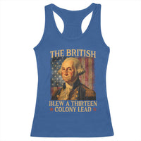 Funny 4th of July George Washington Racerback Tank Top The British Blew A Thirteen Colony Lead American Flag - Wonder Print Shop