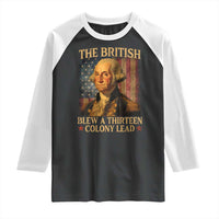Funny 4th of July George Washington Raglan Shirt The British Blew A Thirteen Colony Lead American Flag - Wonder Print Shop