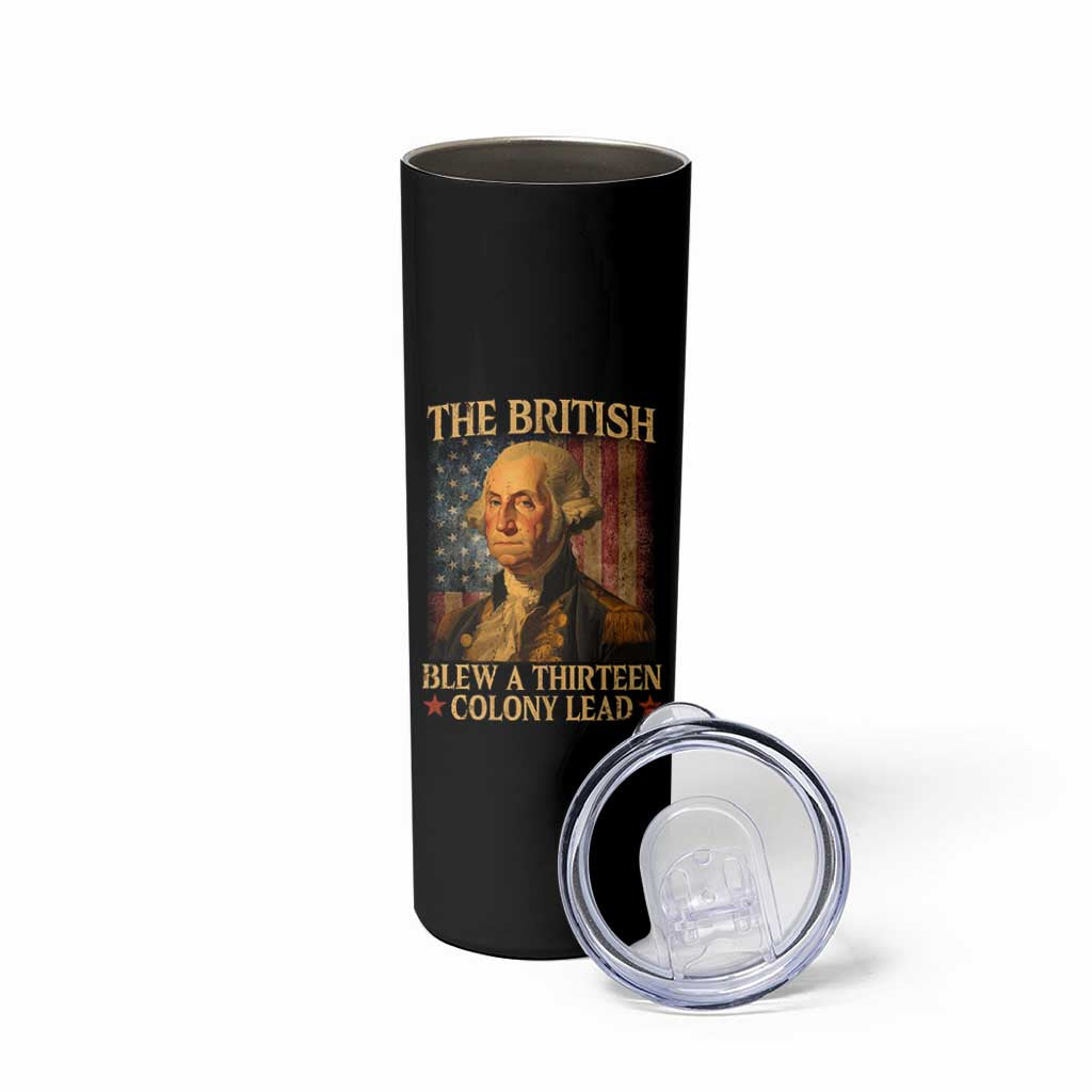 Funny 4th of July George Washington Skinny Tumbler The British Blew A Thirteen Colony Lead American Flag - Wonder Print Shop