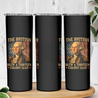 Funny 4th of July George Washington Skinny Tumbler The British Blew A Thirteen Colony Lead American Flag - Wonder Print Shop