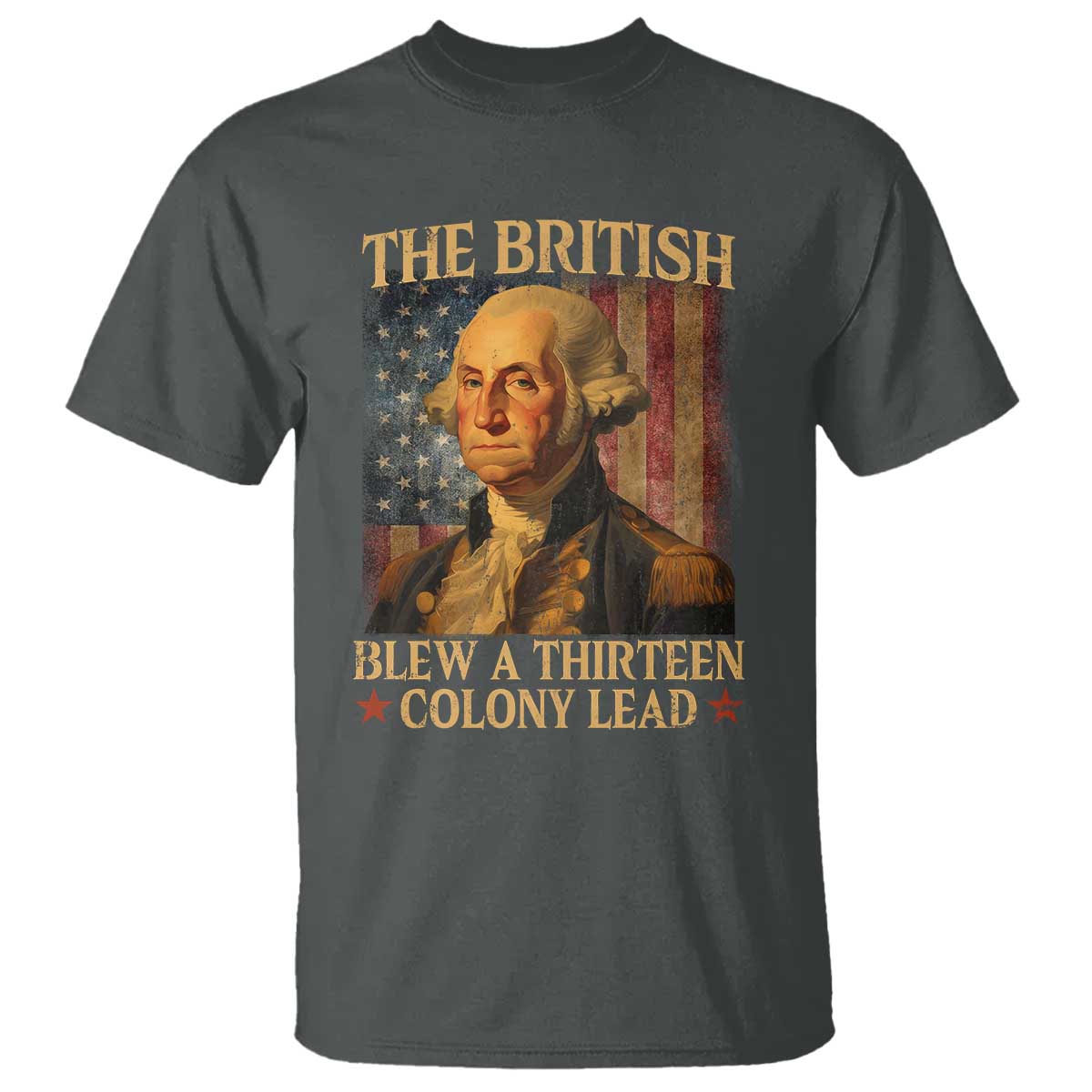 Funny 4th of July George Washington T Shirt The British Blew A Thirteen Colony Lead American Flag - Wonder Print Shop