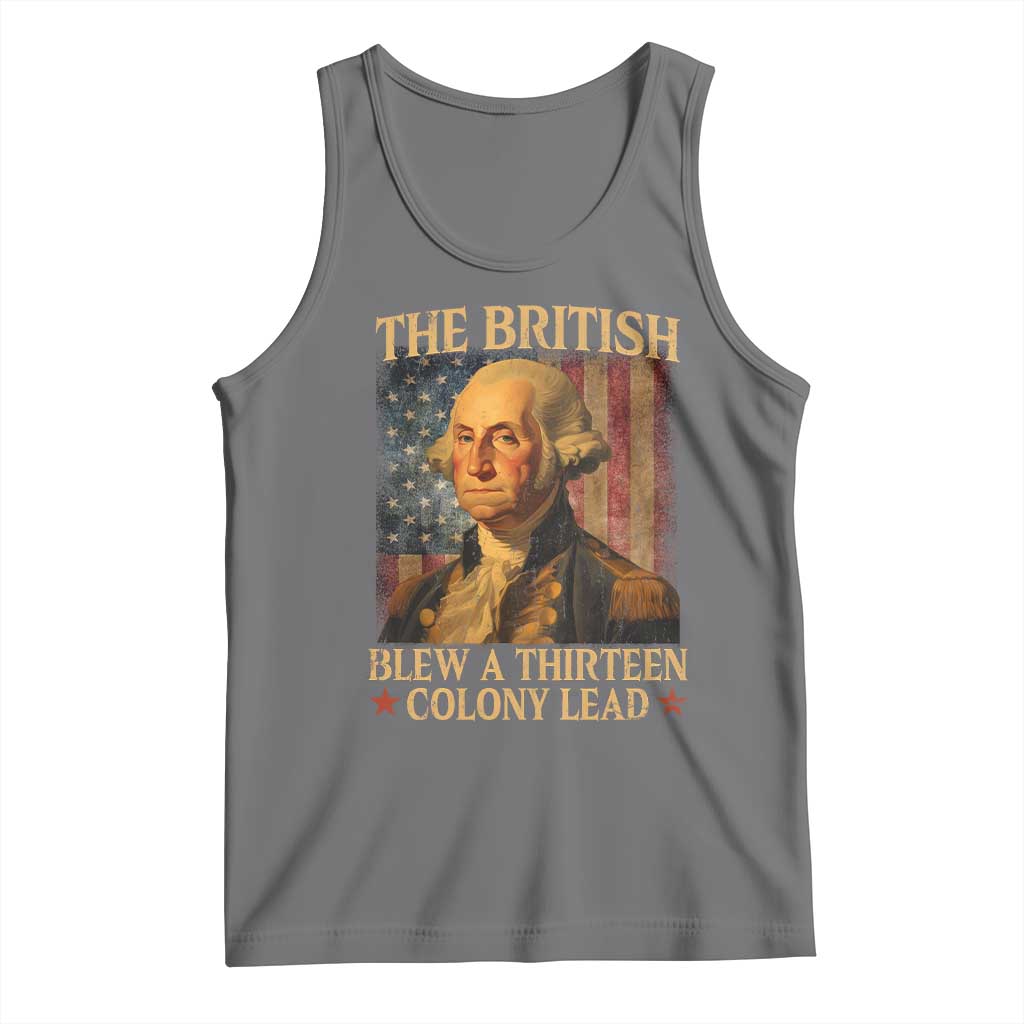 Funny 4th of July George Washington Tank Top The British Blew A Thirteen Colony Lead American Flag - Wonder Print Shop