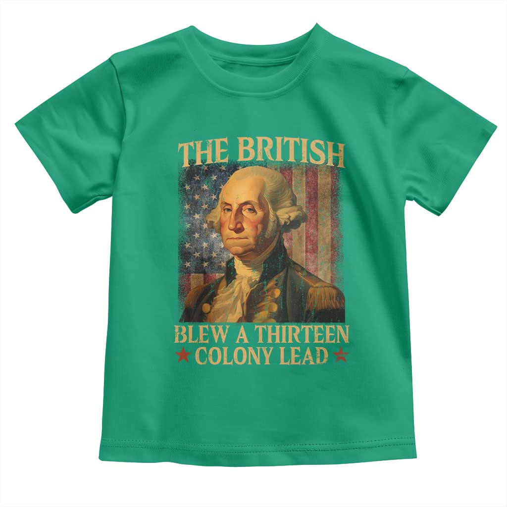 Funny 4th of July George Washington Toddler T Shirt The British Blew A Thirteen Colony Lead American Flag - Wonder Print Shop