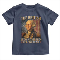Funny 4th of July George Washington Toddler T Shirt The British Blew A Thirteen Colony Lead American Flag - Wonder Print Shop