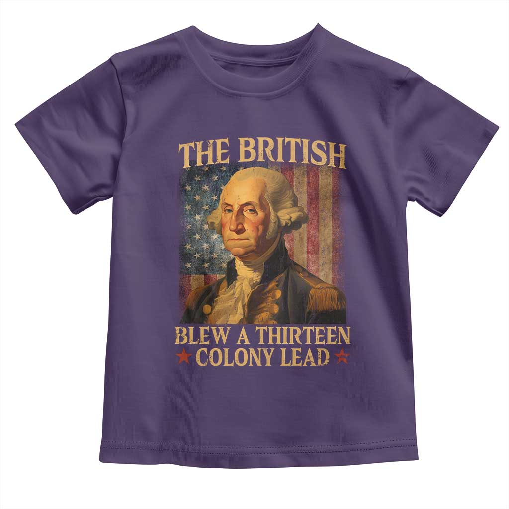 Funny 4th of July George Washington Toddler T Shirt The British Blew A Thirteen Colony Lead American Flag - Wonder Print Shop