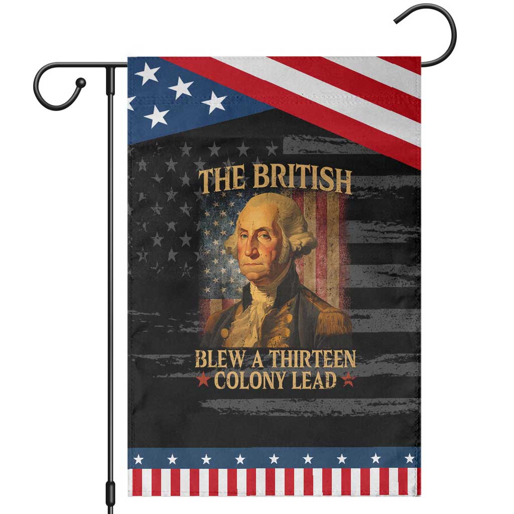 Funny 4th of July George Washington Garden Flag The British Blew A Thirteen Colony Lead American Flag