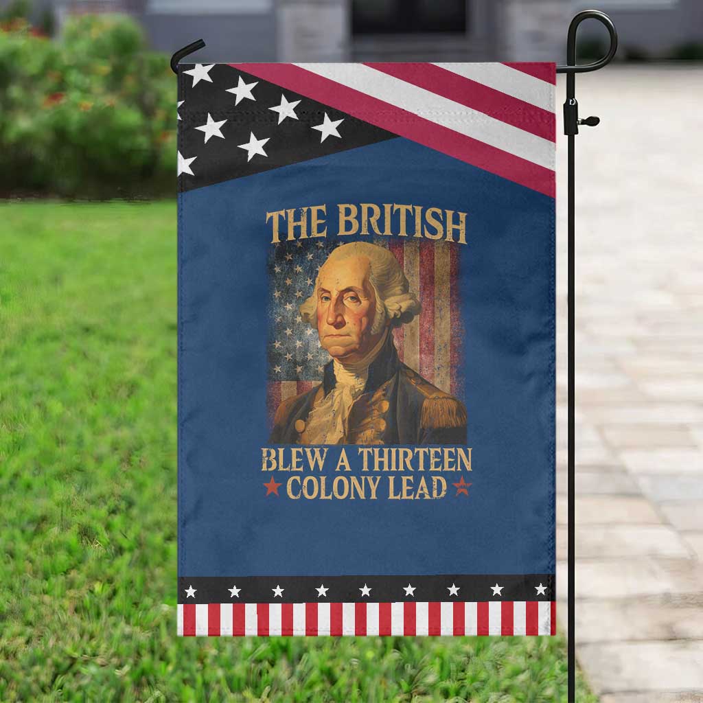 Funny 4th of July George Washington Garden Flag The British Blew A Thirteen Colony Lead American Flag