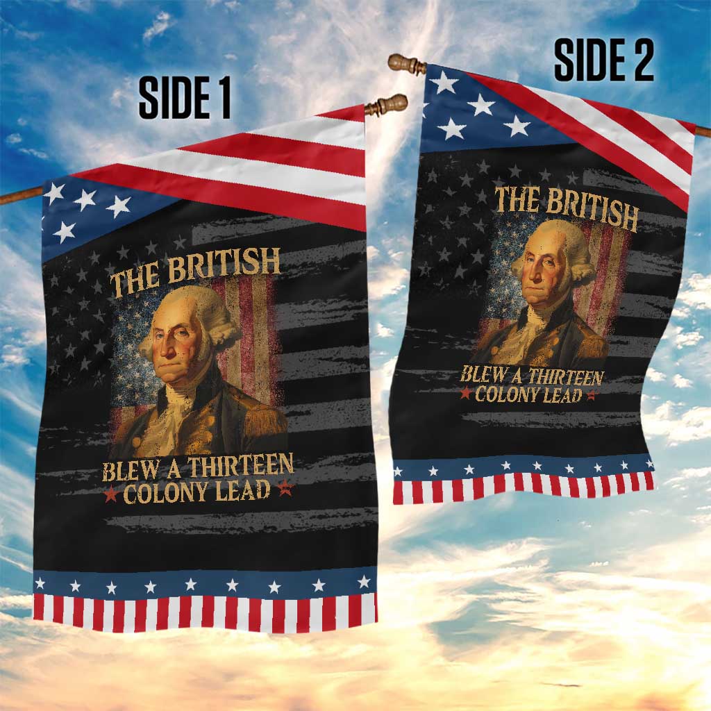 Funny 4th of July George Washington Garden Flag The British Blew A Thirteen Colony Lead American Flag