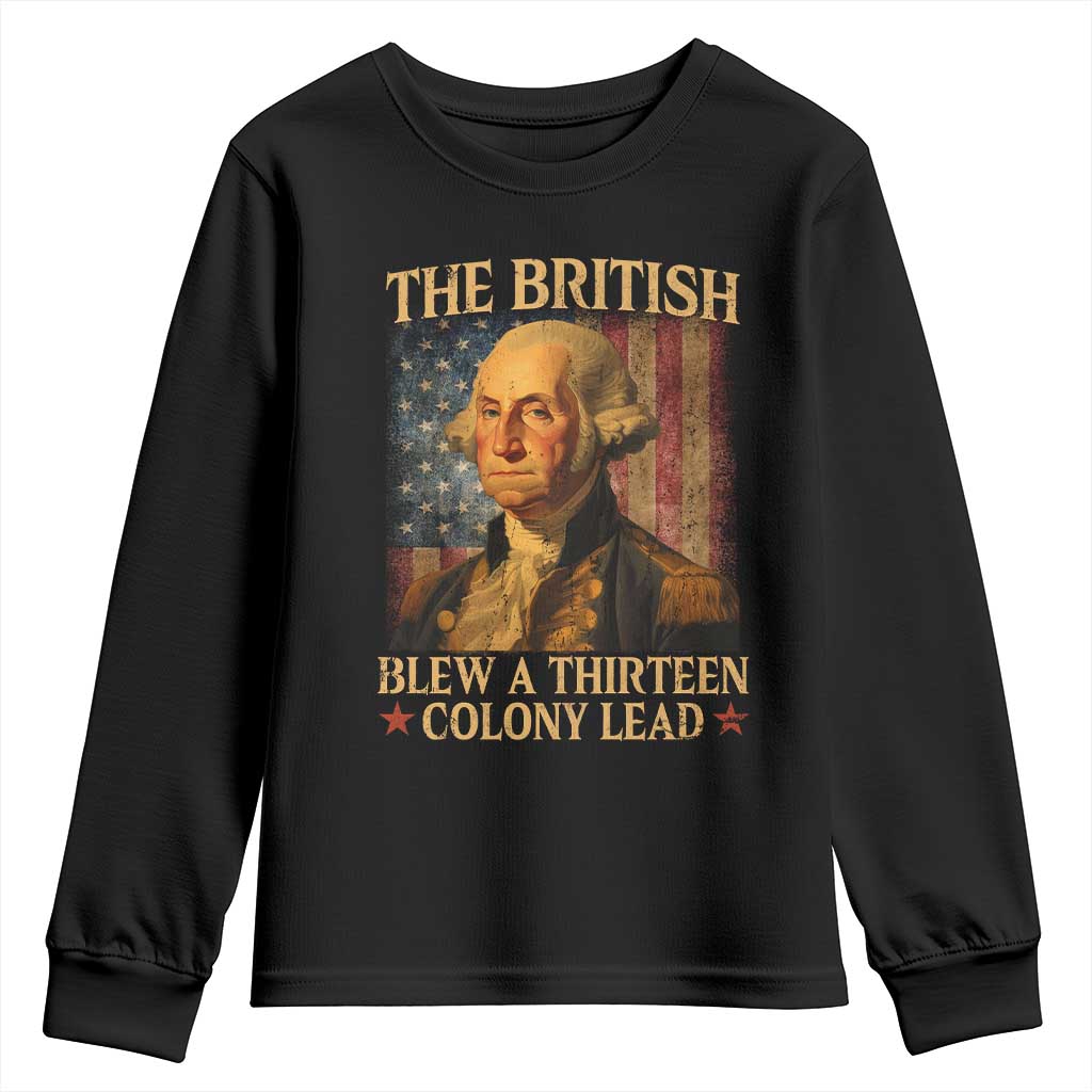 Funny 4th of July George Washington Youth Sweatshirt The British Blew A Thirteen Colony Lead American Flag - Wonder Print Shop