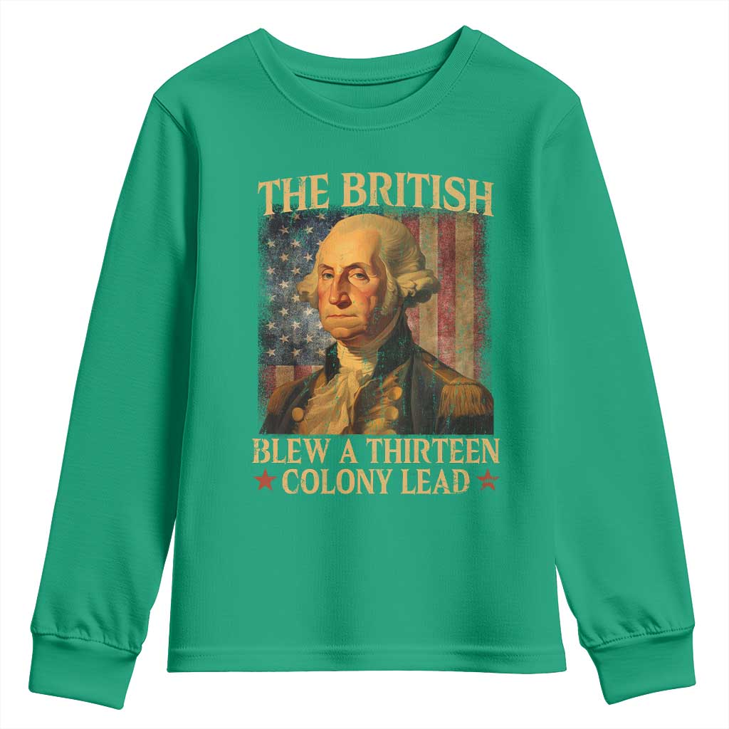 Funny 4th of July George Washington Youth Sweatshirt The British Blew A Thirteen Colony Lead American Flag - Wonder Print Shop