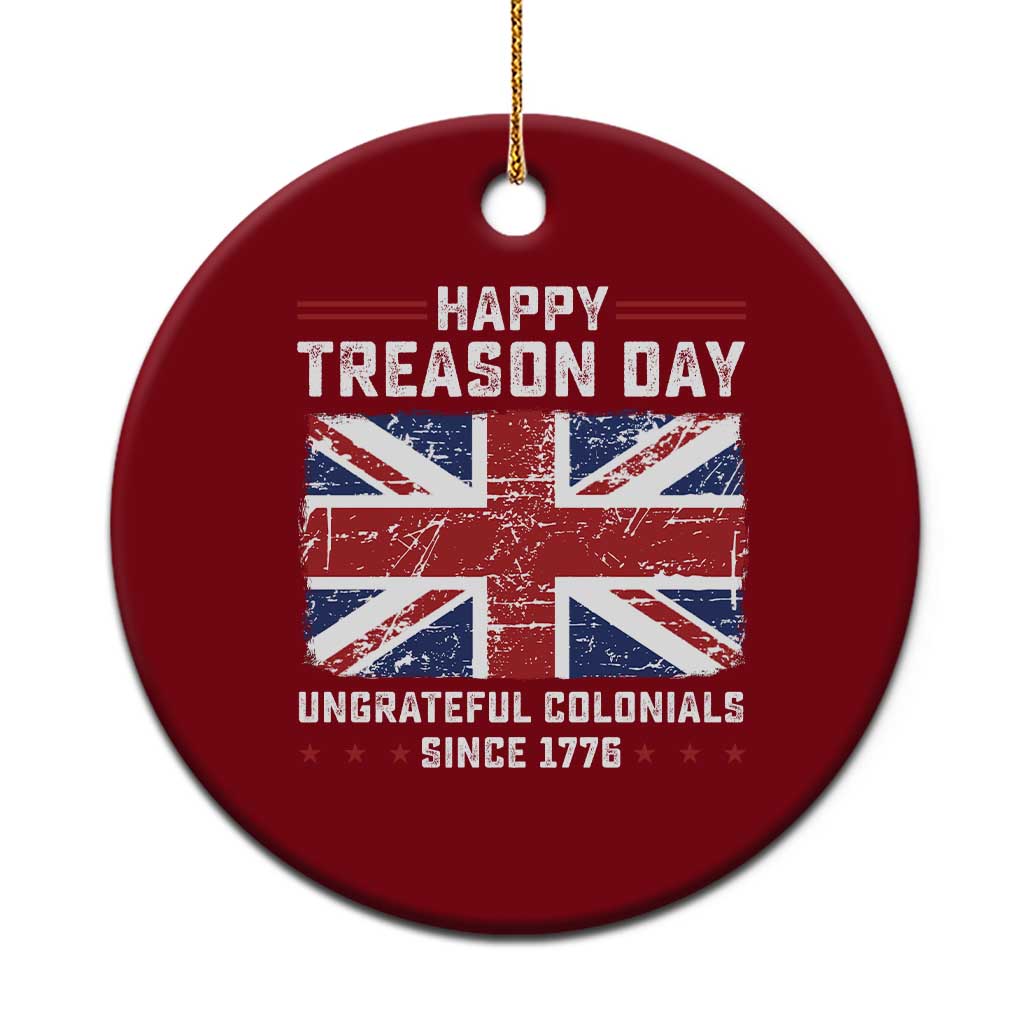 Happy Treason Day Ungrateful Colonials Ceramic Ornament Funny 4th of July British Flag