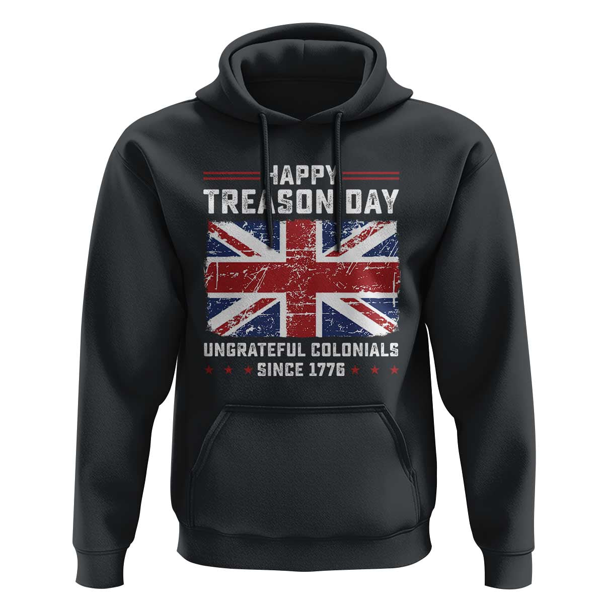 Happy Treason Day Ungrateful Colonials Hoodie Funny 4th of July British Flag
