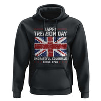 Happy Treason Day Ungrateful Colonials Hoodie Funny 4th of July British Flag