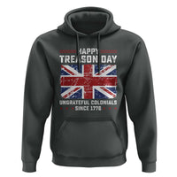 Happy Treason Day Ungrateful Colonials Hoodie Funny 4th of July British Flag