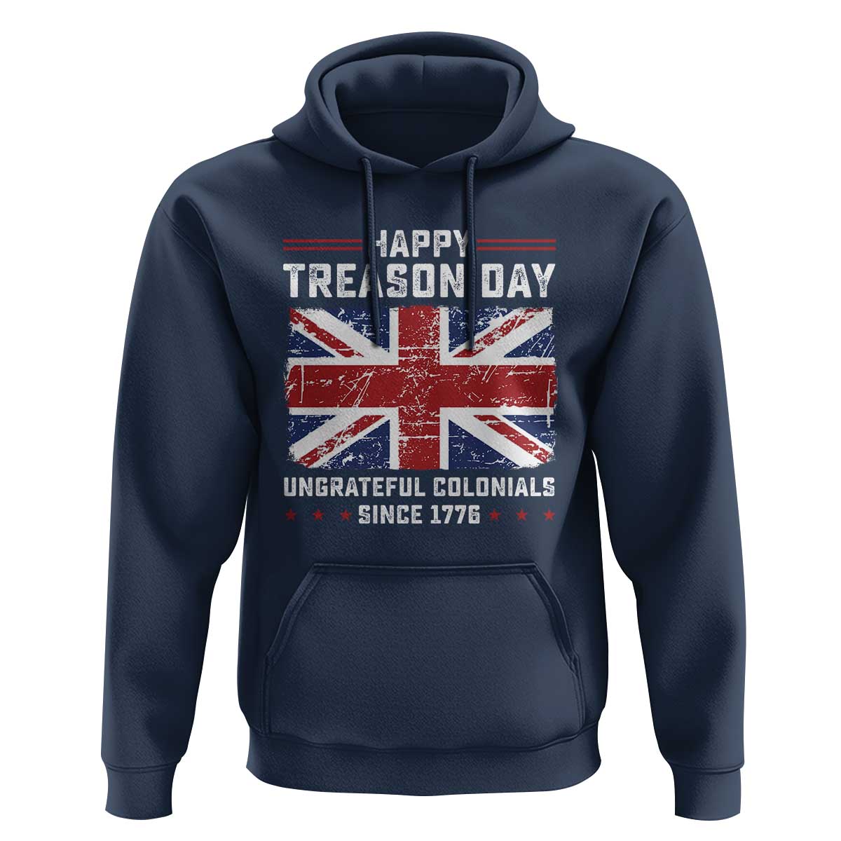 Happy Treason Day Ungrateful Colonials Hoodie Funny 4th of July British Flag