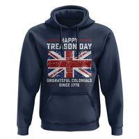 Happy Treason Day Ungrateful Colonials Hoodie Funny 4th of July British Flag