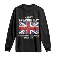 Happy Treason Day Ungrateful Colonials Long Sleeve Shirt Funny 4th of July British Flag
