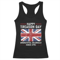 Happy Treason Day Ungrateful Colonials Racerback Tank Top Funny 4th of July British Flag