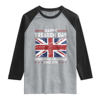 Happy Treason Day Ungrateful Colonials Raglan Shirt Funny 4th of July British Flag