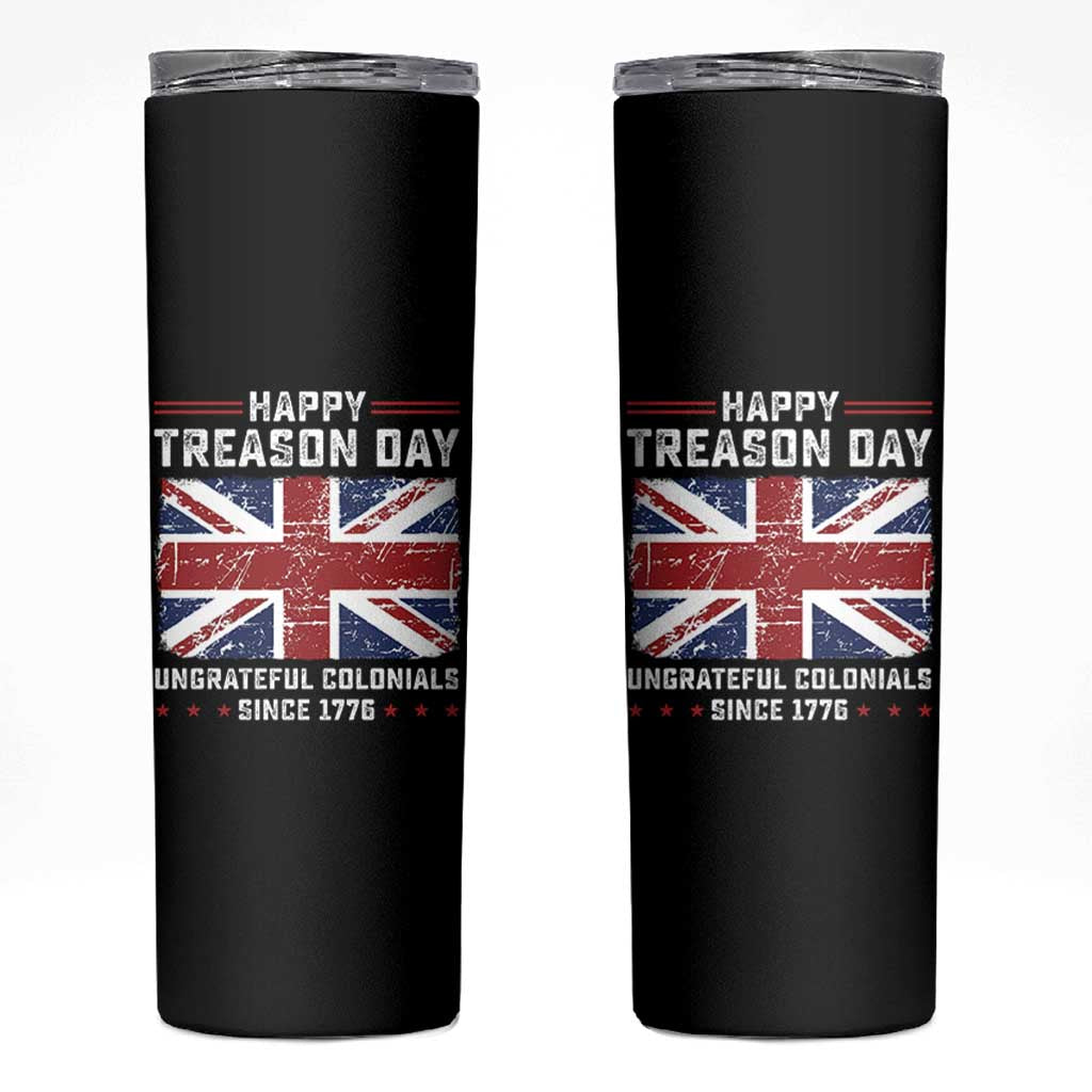 Happy Treason Day Ungrateful Colonials Skinny Tumbler Funny 4th of July British Flag