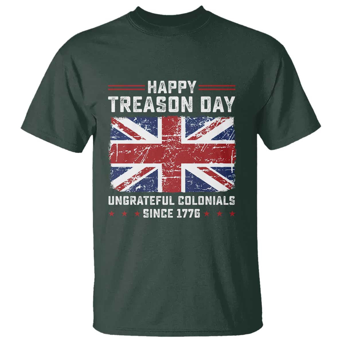 Happy Treason Day Ungrateful Colonials T Shirt Funny 4th of July British Flag