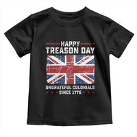 Happy Treason Day Ungrateful Colonials Toddler T Shirt Funny 4th of July British Flag