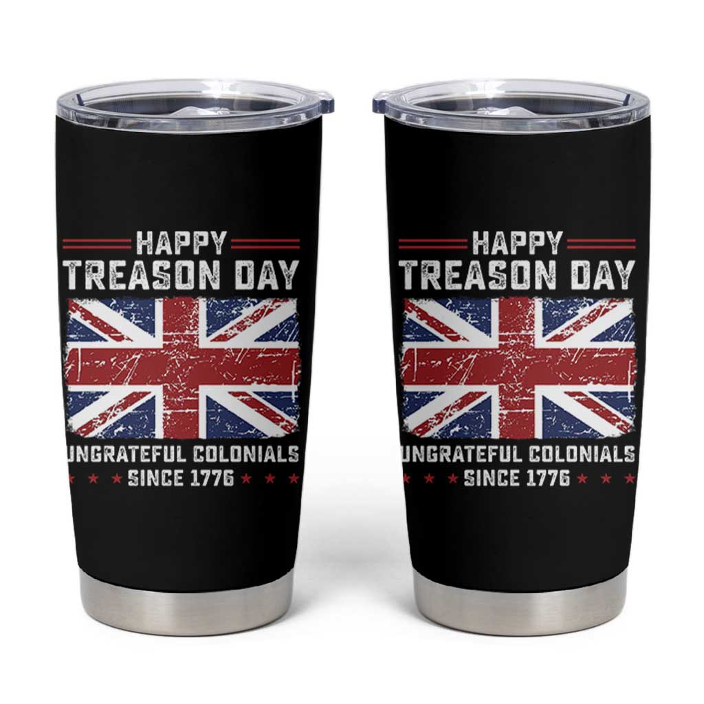 Happy Treason Day Ungrateful Colonials Tumbler Cup Funny 4th of July British Flag