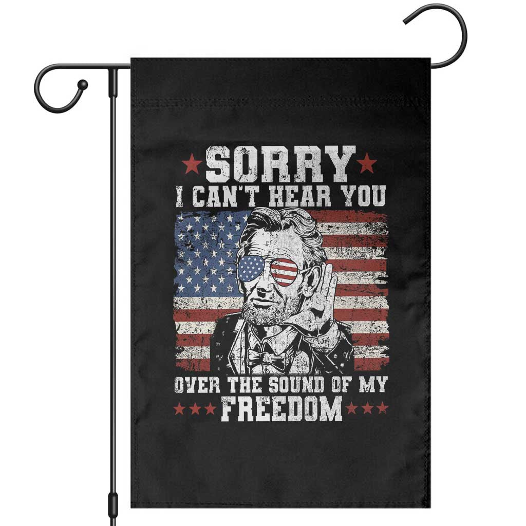 Funny Abraham Lincoln 4th Of July Garden Flag Sorry Cant Hear You Sound Of My Freedom American Flag - Wonder Print Shop