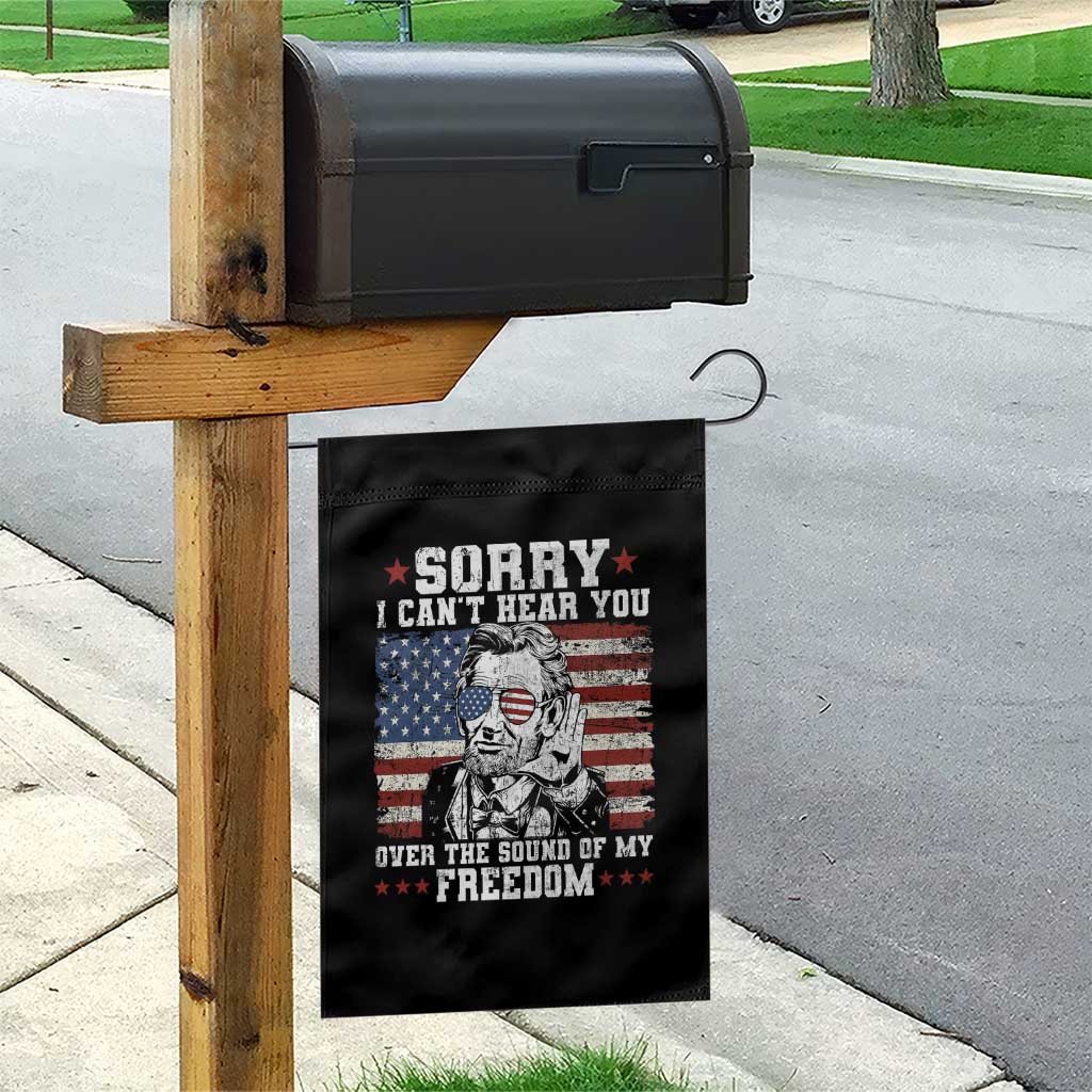 Funny Abraham Lincoln 4th Of July Garden Flag Sorry Cant Hear You Sound Of My Freedom American Flag - Wonder Print Shop