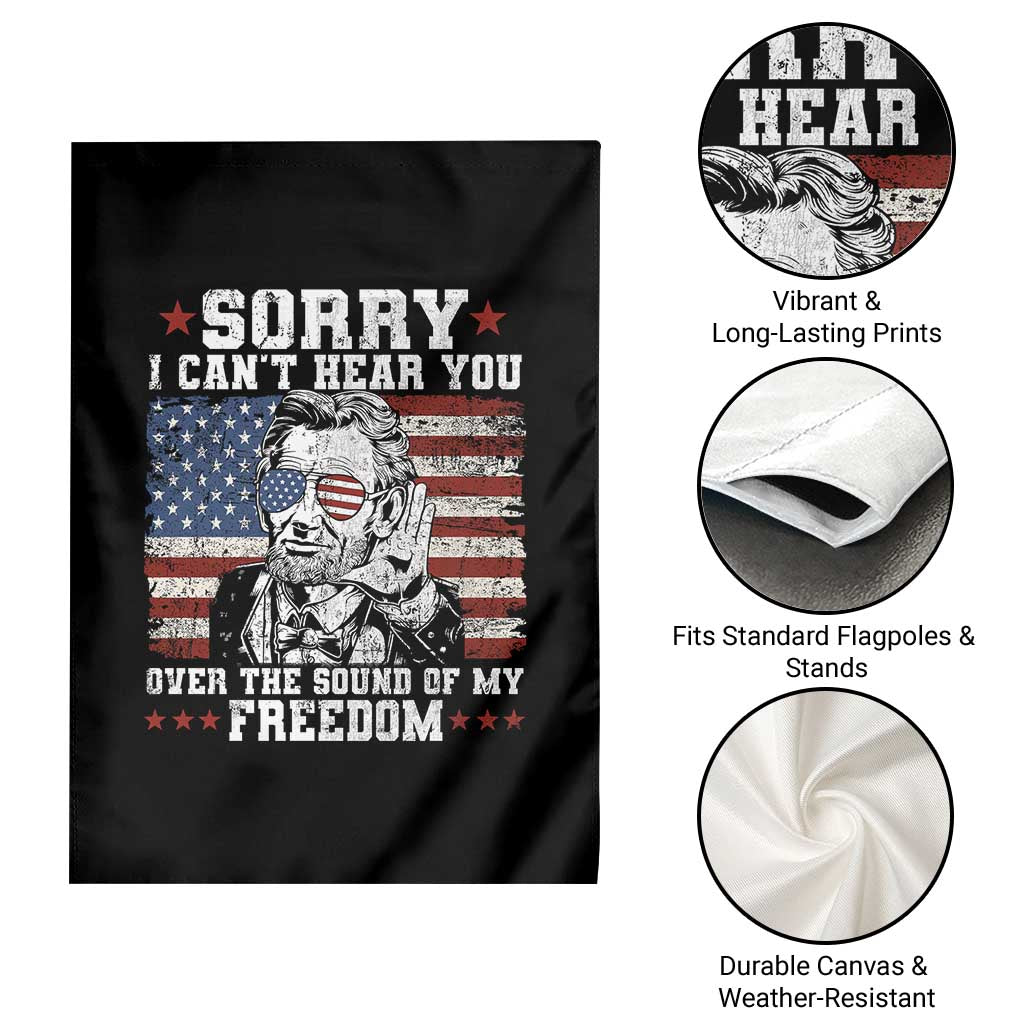 Funny Abraham Lincoln 4th Of July Garden Flag Sorry Cant Hear You Sound Of My Freedom American Flag - Wonder Print Shop