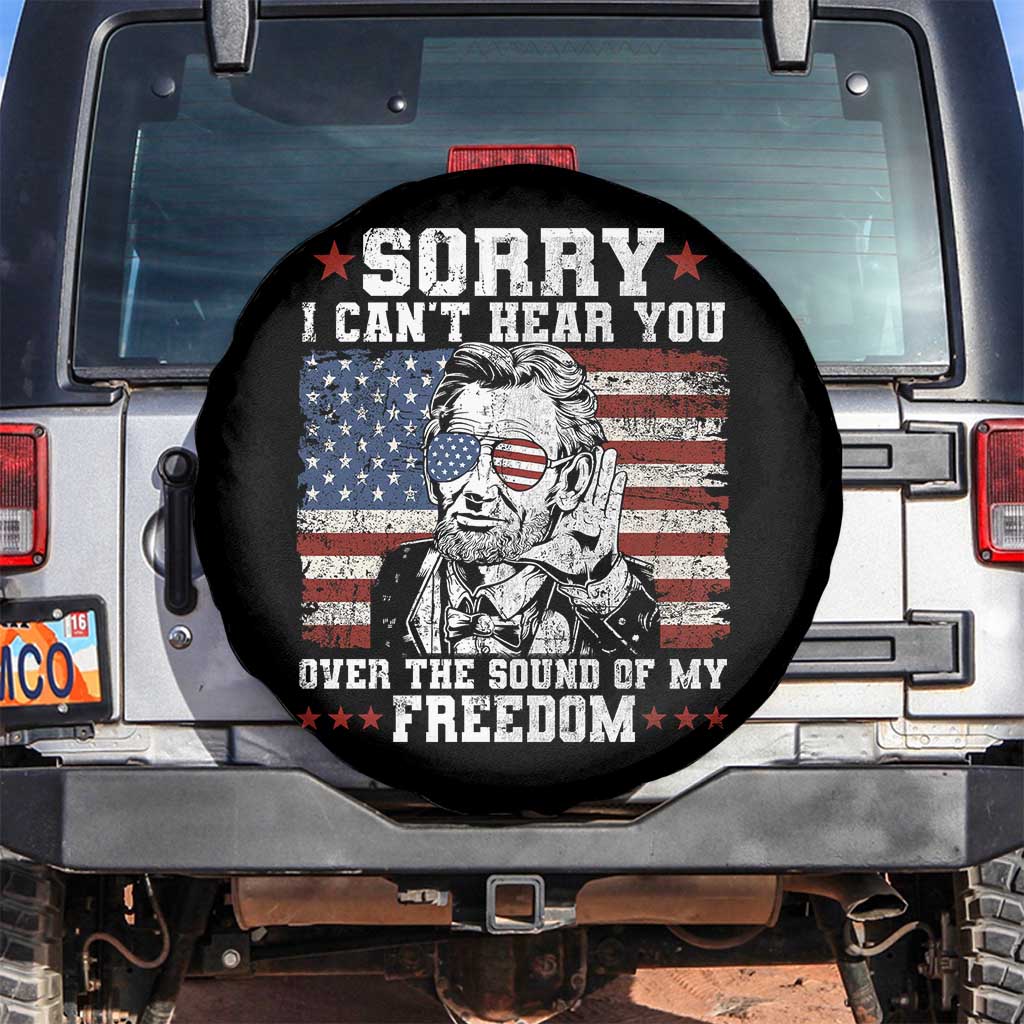 Funny Abraham Lincoln 4th Of July Spare Tire Cover Sorry Cant Hear You Sound Of My Freedom American Flag - Wonder Print Shop