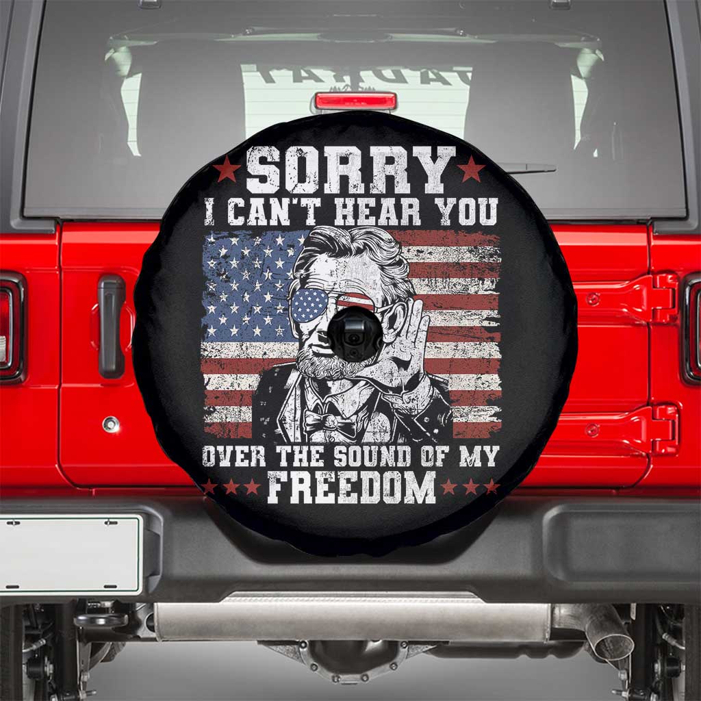 Funny Abraham Lincoln 4th Of July Spare Tire Cover Sorry Cant Hear You Sound Of My Freedom American Flag - Wonder Print Shop