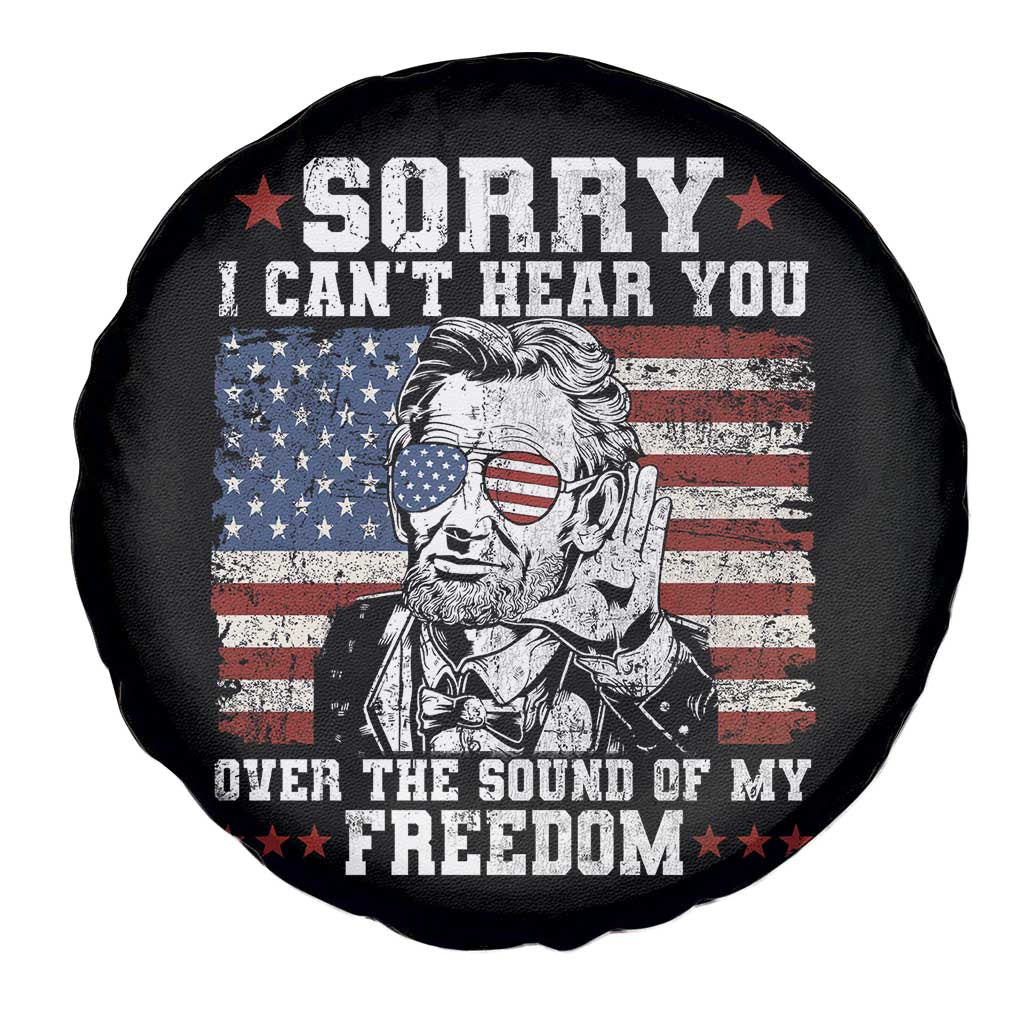 Funny Abraham Lincoln 4th Of July Spare Tire Cover Sorry Cant Hear You Sound Of My Freedom American Flag - Wonder Print Shop