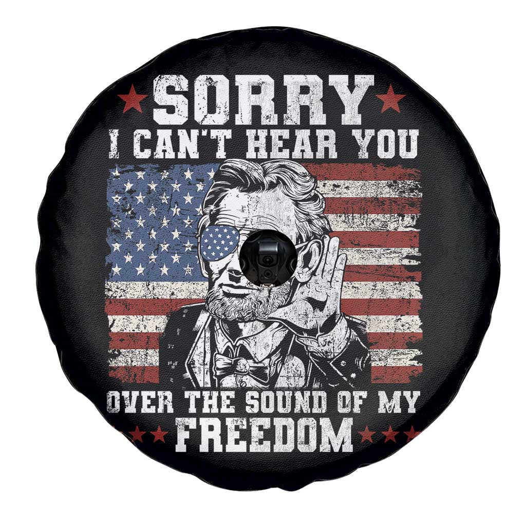 Funny Abraham Lincoln 4th Of July Spare Tire Cover Sorry Cant Hear You Sound Of My Freedom American Flag - Wonder Print Shop