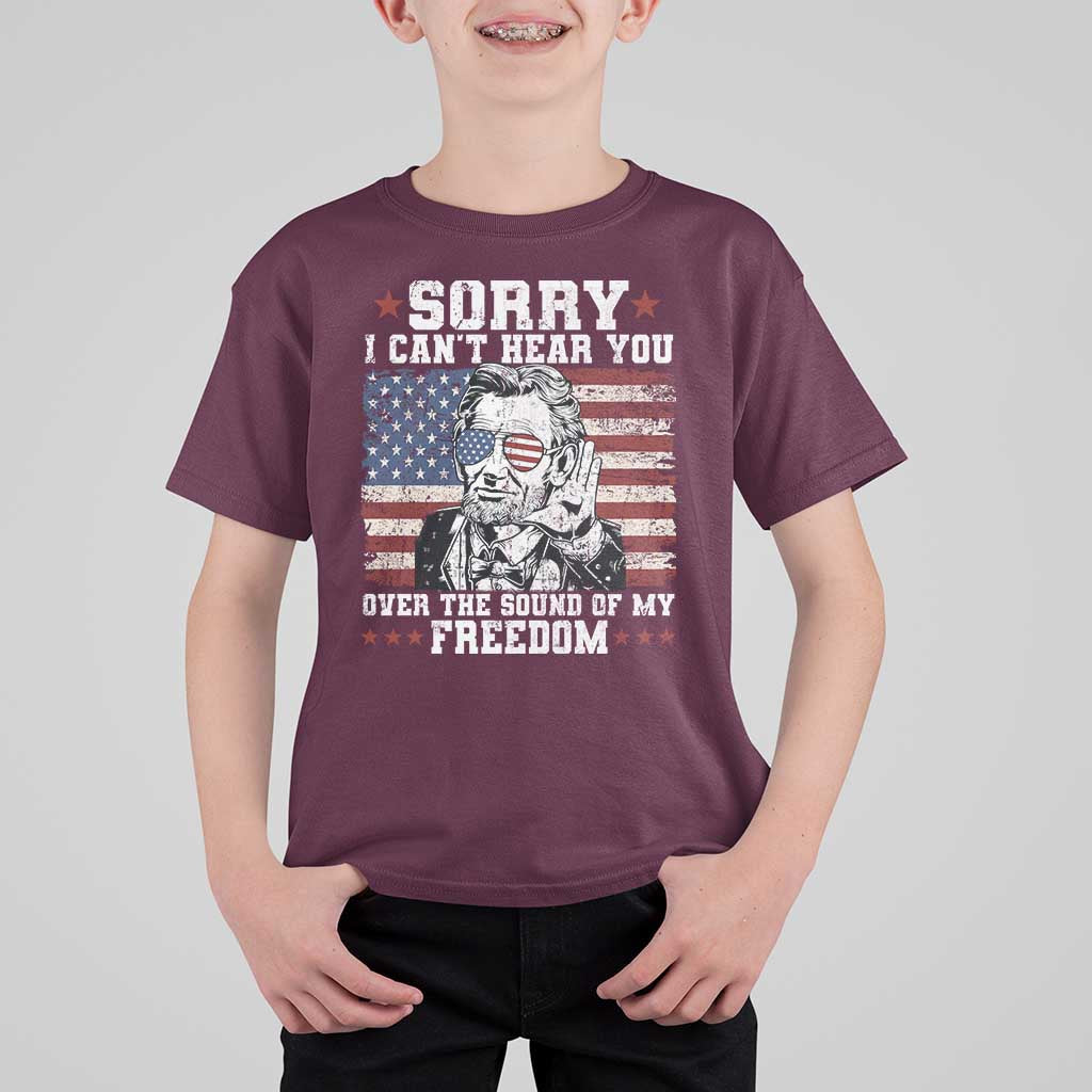Funny Abraham Lincoln 4th Of July T Shirt For Kid Sorry Cant Hear You Sound Of My Freedom American Flag - Wonder Print Shop