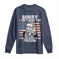 Funny Abraham Lincoln 4th Of July Long Sleeve Shirt Sorry Cant Hear You Sound Of My Freedom American Flag - Wonder Print Shop