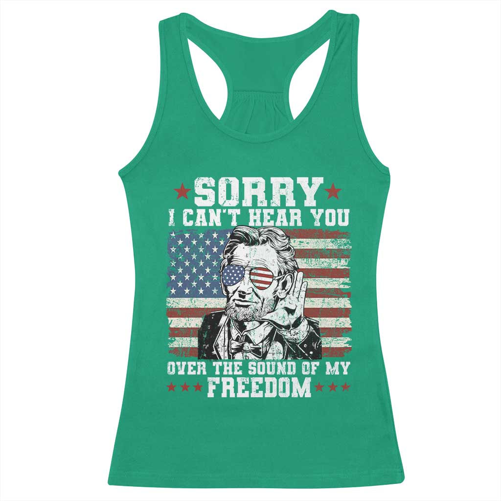 Funny Abraham Lincoln 4th Of July Racerback Tank Top Sorry Cant Hear You Sound Of My Freedom American Flag - Wonder Print Shop