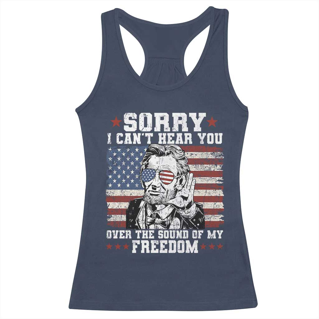 Funny Abraham Lincoln 4th Of July Racerback Tank Top Sorry Cant Hear You Sound Of My Freedom American Flag - Wonder Print Shop