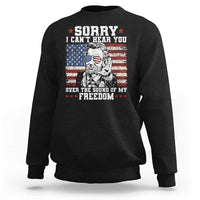 Funny Abraham Lincoln 4th Of July Sweatshirt Sorry Cant Hear You Sound Of My Freedom American Flag - Wonder Print Shop