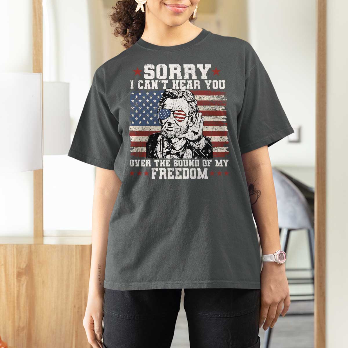 Funny Abraham Lincoln 4th Of July T Shirt For Women Sorry Cant Hear You Sound Of My Freedom American Flag - Wonder Print Shop