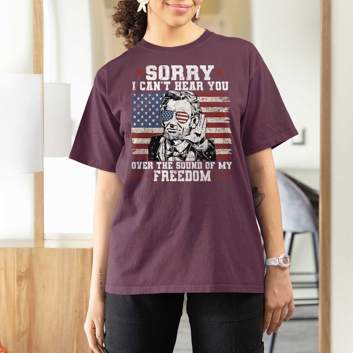 Funny Abraham Lincoln 4th Of July T Shirt For Women Sorry Cant Hear You Sound Of My Freedom American Flag - Wonder Print Shop