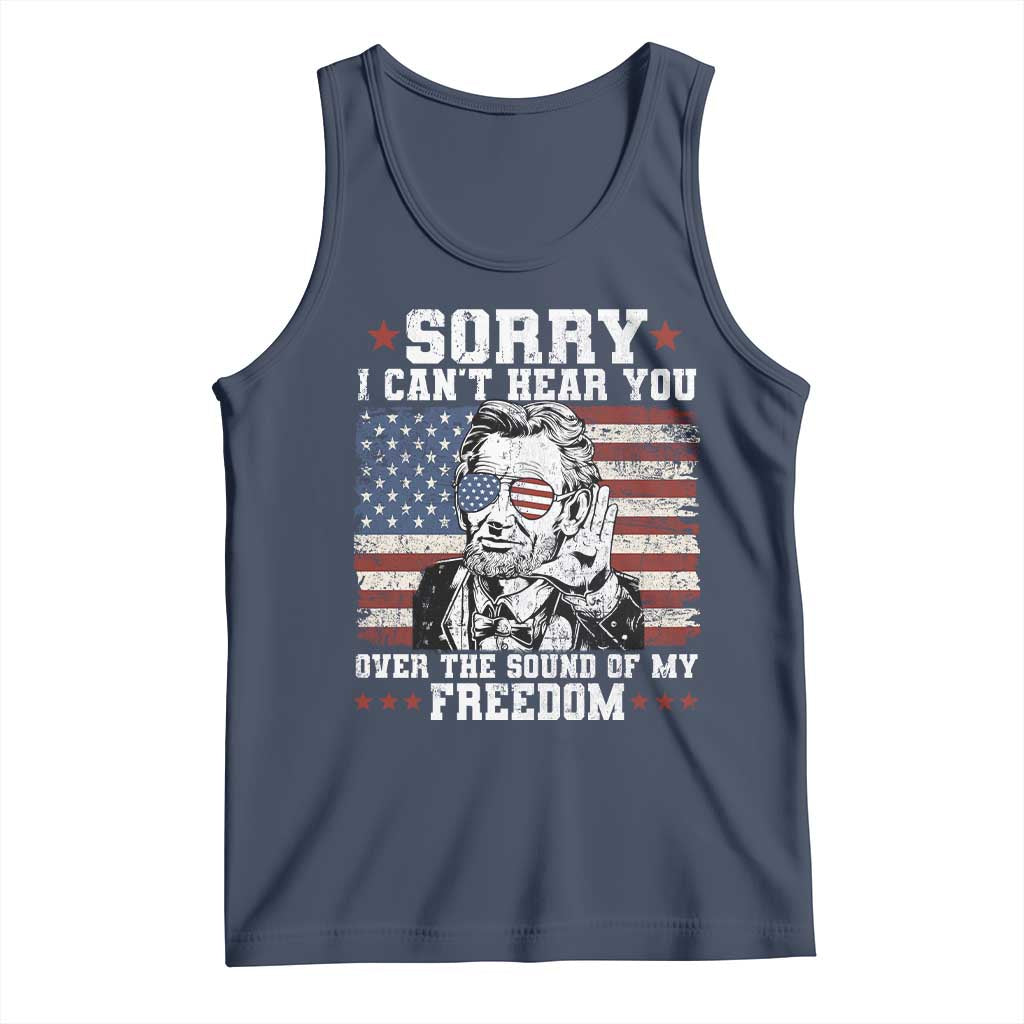Funny Abraham Lincoln 4th Of July Tank Top Sorry Cant Hear You Sound Of My Freedom American Flag - Wonder Print Shop
