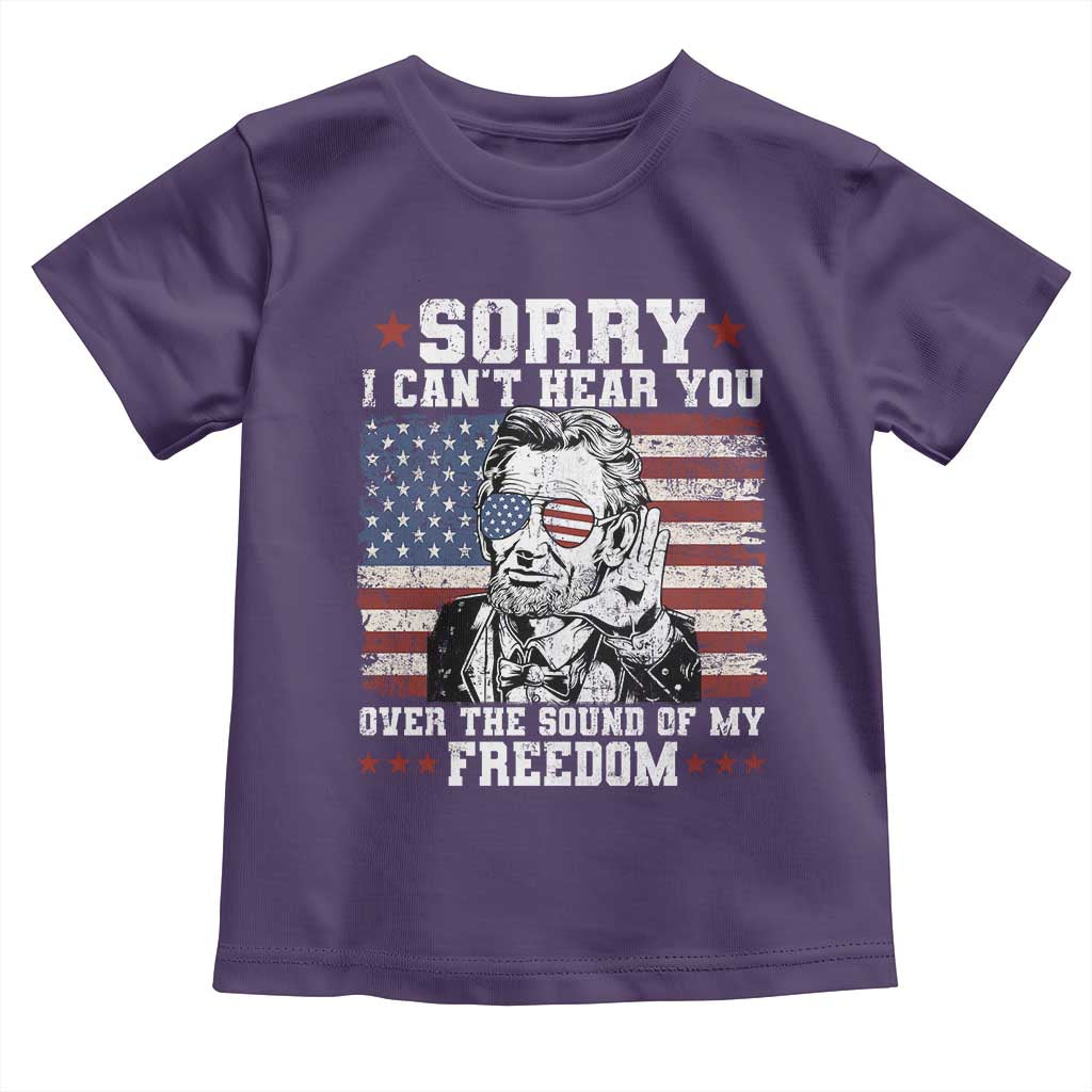 Funny Abraham Lincoln 4th Of July Toddler T Shirt Sorry Cant Hear You Sound Of My Freedom American Flag - Wonder Print Shop