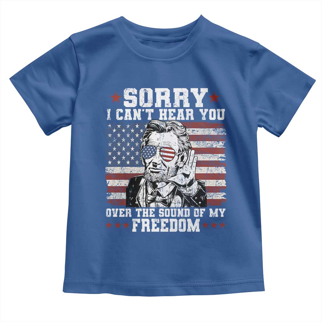 Funny Abraham Lincoln 4th Of July Toddler T Shirt Sorry Cant Hear You Sound Of My Freedom American Flag - Wonder Print Shop