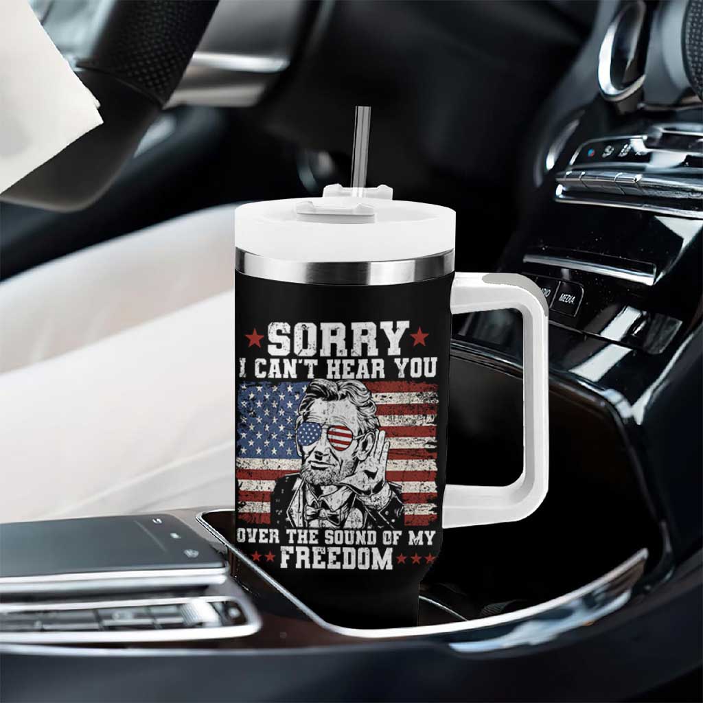 Funny Abraham Lincoln 4th Of July Tumbler With Handle Sorry Cant Hear You Sound Of My Freedom American Flag - Wonder Print Shop