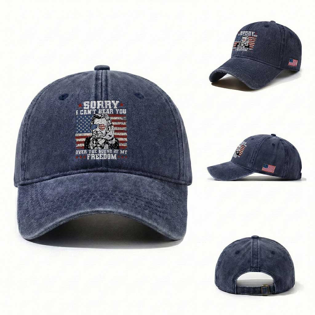 Funny Abraham Lincoln 4th Of July Washed Cotton Baseball Cap Sorry Cant Hear You Sound Of My Freedom American Flag