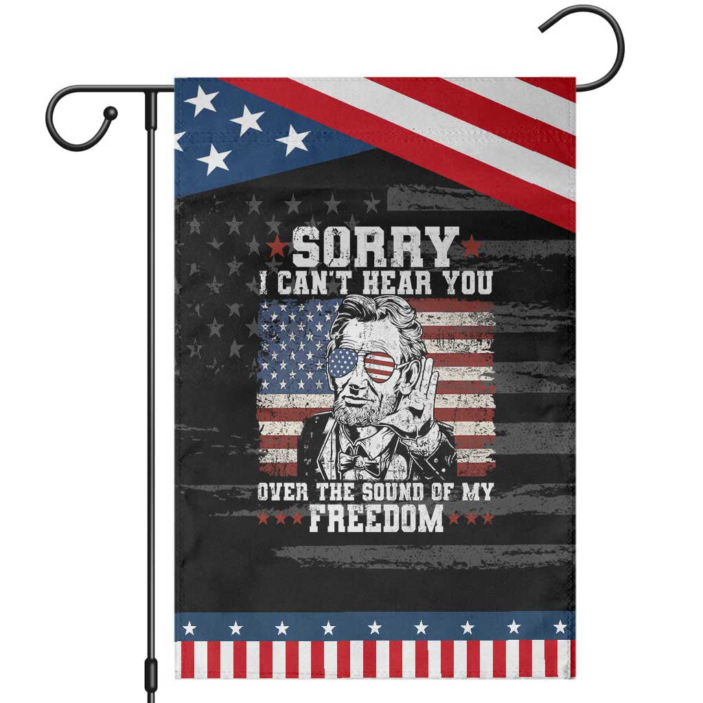 Funny Abraham Lincoln 4th Of July Garden Flag Sorry Cant Hear You Sound Of My Freedom American Flag