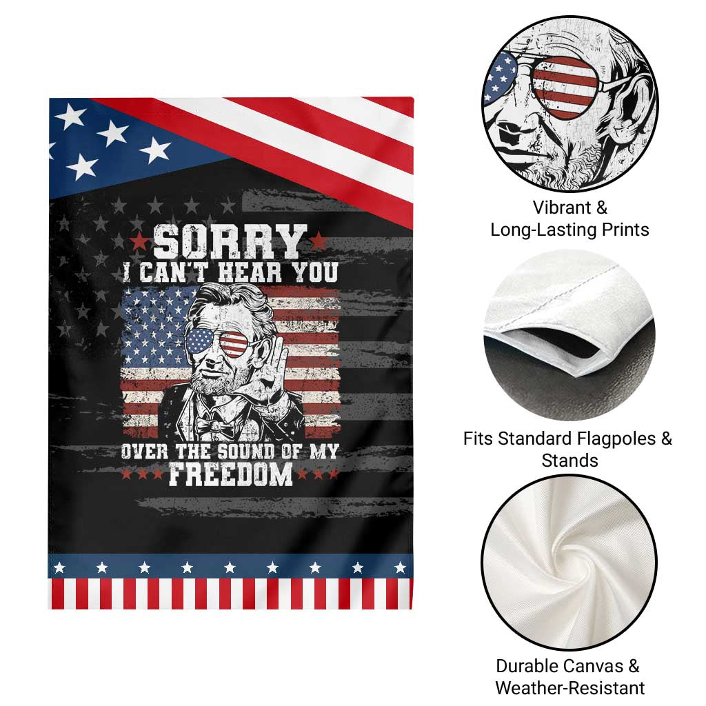 Funny Abraham Lincoln 4th Of July Garden Flag Sorry Cant Hear You Sound Of My Freedom American Flag