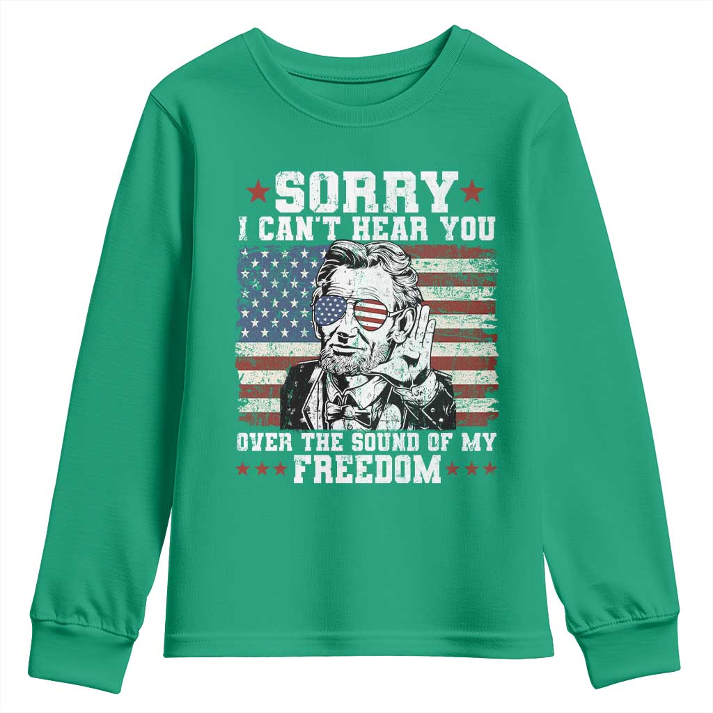 Funny Abraham Lincoln 4th Of July Youth Sweatshirt Sorry Cant Hear You Sound Of My Freedom American Flag - Wonder Print Shop
