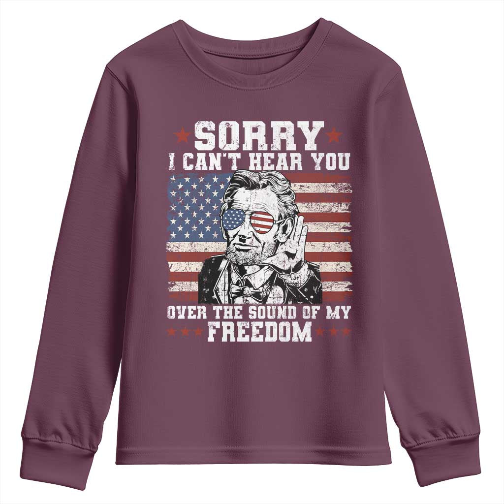 Funny Abraham Lincoln 4th Of July Youth Sweatshirt Sorry Cant Hear You Sound Of My Freedom American Flag - Wonder Print Shop